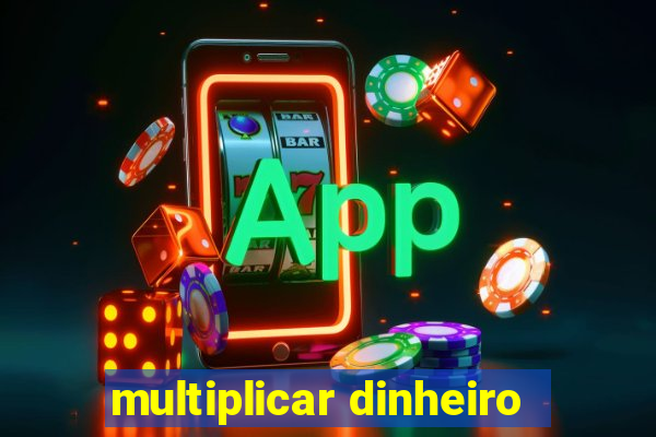 multiplicar dinheiro